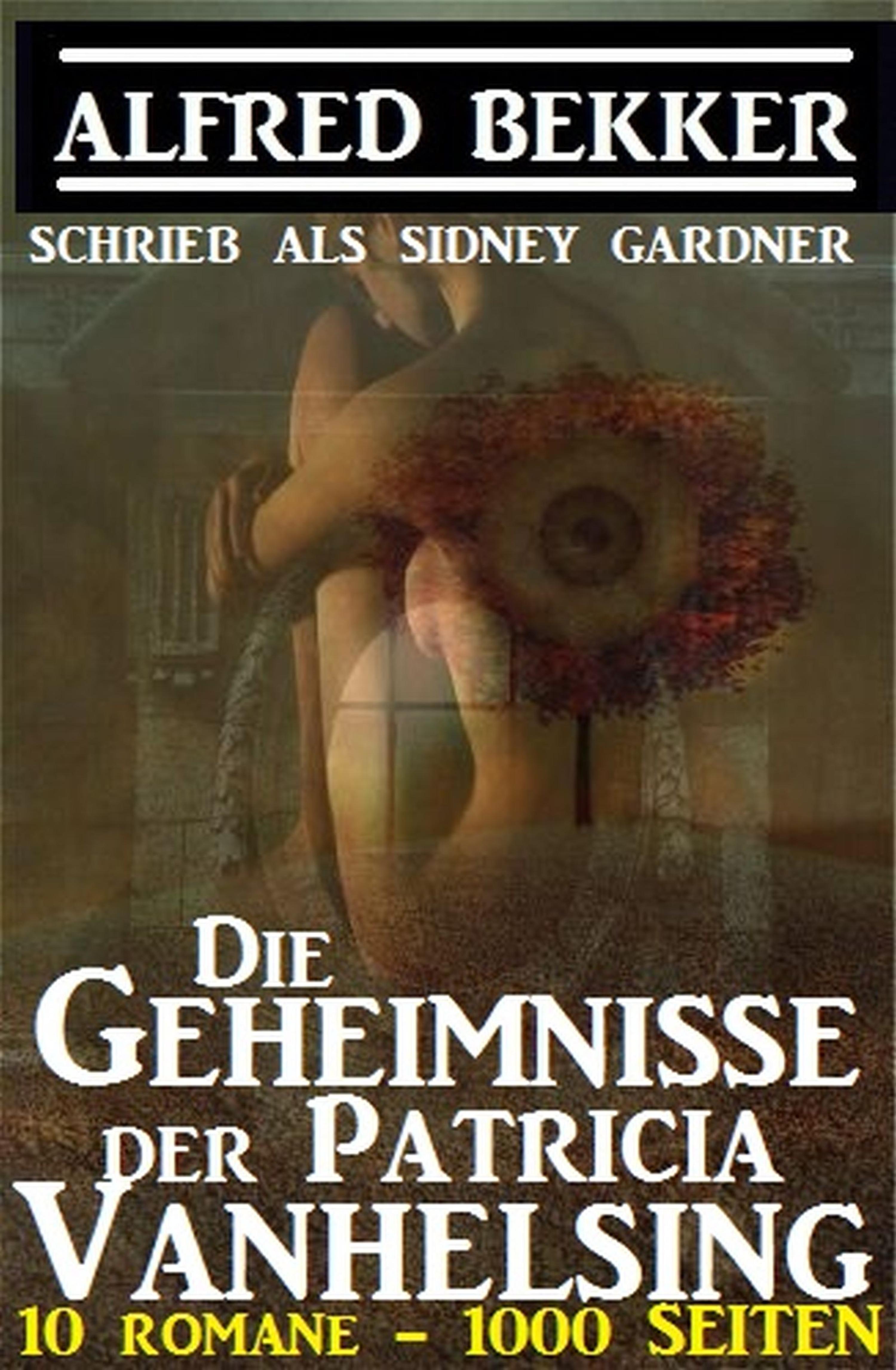 Sidney Gardner - Die Geheimnisse der Patricia Vanhelsing