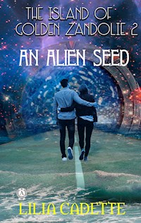 The Island of Golden Zandolie 2: An Alien Seed - Lilia Cadette - ebook