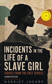 Incidents in the Life of a Slave Girl (Voices From The Past Series) (Annotated) - Harriet Jacobs - ebook
