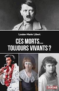 Ces morts… toujours vivants ? - Louise-Marie Libert - ebook