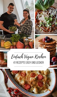 Einfach Vegan Kochen - 41 Rezepte Easy und Lecker - Laura-Lee Timmler - ebook