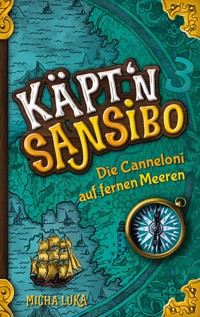Käptn Sansibo - Die Canneloni auf fernen Meeren - Micha Luka - ebook
