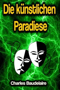 Die künstlichen Paradiese - Charles Baudelaire - ebook
