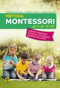 Metoda Montessori od 6 do 12 lat - Poussin Charlotte, Roche Hadrien, Hamidi Nadia - książka
