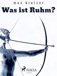 Was ist Ruhm? - Max Kretzer - ebook
