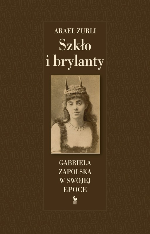 Okładka książki Szkło i brylanty. Gabriela Zapolska w swojej epoce