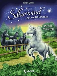 Silberwind, das weiße Einhorn (Band 3) - Die vier Wildpferde - Sandra Grimm - ebook