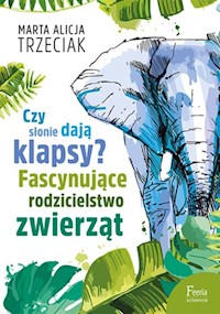 Czy słonie dają klapsy? - Trzeciak Marta Alicja - książka