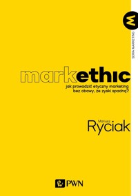 MarkEthic. Jak prowadzić etyczny marketing bez obawy, że zyski spadną - Mariusz Ryciak - książka