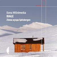 Białe. Zimna wyspa Spitsbergen - Ilona Wiśniewska - ebook + audiobook