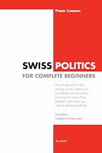 Swiss Politics for Complete Beginners - 2nd edition - Pierre Cormon - ebook