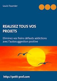 Réalisez tous vos projets - Louis Fournier - ebook