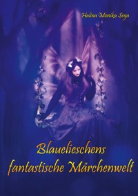 Blauelieschens fantastische Märchenwelt - Halina Monika Sega - ebook