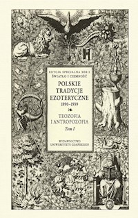 Polskie Tradycje Ezoteryczne 1890-1939 Tom I Teozofia i antropozofia -  - książka