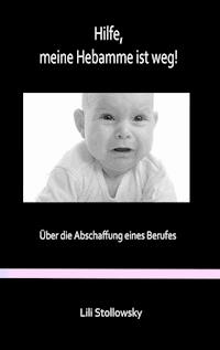 Hilfe, meine Hebamme ist weg! - Lili Stollowsky - ebook