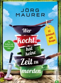 Wer kocht, hat keine Zeit zu morden. - Jörg Maurer - ebook