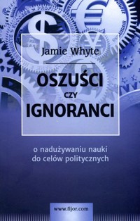 Oszuści czy ignoranci - Jamie Whyte - książka