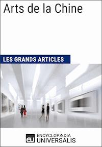 Arts de la Chine (Les Grands Articles d'Universalis) - Encyclopaedia Universalis - ebook