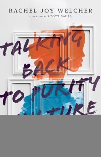 Talking Back to Purity Culture - Rachel Joy Welcher - ebook