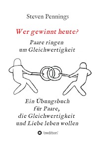 Wer gewinnt heute? Paare ringen um Gleichwertigkeit - Steven Pennings - ebook