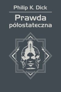 Prawda półostateczna - Philip K. Dick - ebook + książka