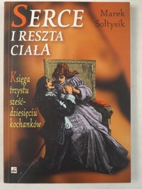 Serce i reszta ciała. Księga trzystu sześćdziesięciu kochanków - Marek Sołtysik - ebook