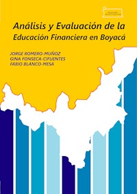 Análisis y evaluación de la educación financiera en Boyacá / Analysis and evaluation of financial education in Boyacá - Jorge Muñoz Romero - ebook