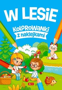 W lesie. Kolorowanki z naklejkami - zbiorowa praca - książka