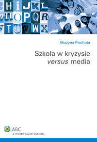 Szkoła w kryzysie versus media - Grażyna Piechota - książka