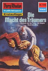 Perry Rhodan 1246: Die Macht des Träumers -  Thomas Ziegler - ebook
