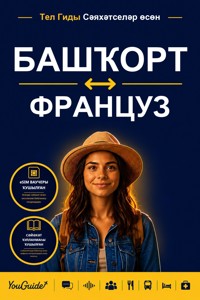 The Language Guide for Travelers - Bashkir to French - YouGuide - ebook