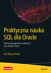 Praktyczna nauka SQL dla Oracle. Wykorzystaj ogromne możliwości bazy danych Oracle - Kim Berg Hansen - książka