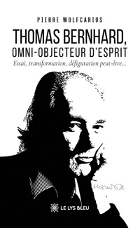 Thomas Bernhard, omni-objecteur d’esprit - Pierre Wolfcarius - ebook