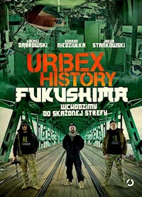 Urbex History Fukushima - Dąbrowski Łukasz, Niedziułka Konrad, Stankowski Jakub - książka