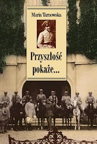 Przyszłość pokaże - Tarnowska Maria - książka