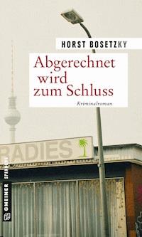 Abgerechnet wird zum Schluss - Horst (-ky) Bosetzky - ebook