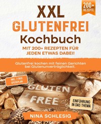 XXL Glutenfrei Kochbuch – Mit 200+ Rezepten für jeden etwas dabei! - Nina Schlesig - ebook