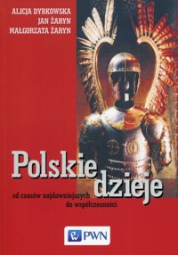 Polskie dzieje - Alicja Dybkowska, Małgorzata Żaryn, Jan Żaryn - książka