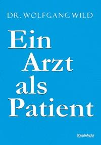 Ein Arzt als Patient - Wolfgang Wild - ebook