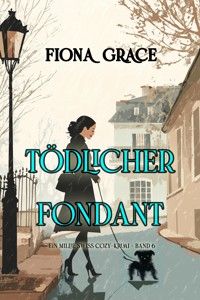 Tödlicher Fondant (Ein Millie Swiss Cozy-Krimi – Band 6) - Fiona Grace - ebook