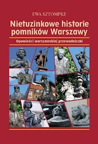 Nietuzinkowe historie pomników Warszawy - Sztompke Ewa - książka