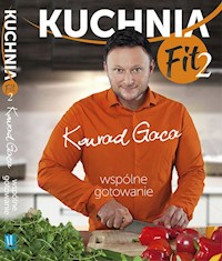 Kuchnia Fit 2 Wspólne gotowanie - Konrad Gaca - książka
