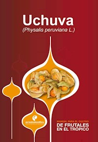 Manual para el cultivo de frutales en el trópico. Uchuva - Gerhard Fischer - ebook