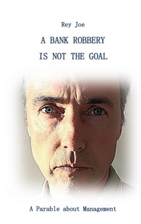 A Bank robbery is not the Goal - Rey Joe - ebook