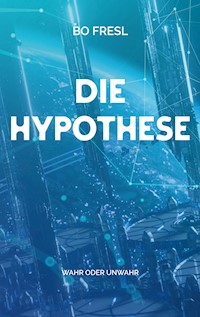 Die Hypothese - Bo Fresl - ebook