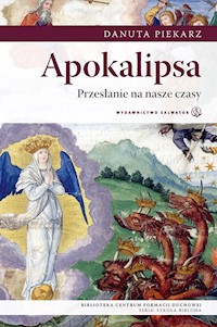 Apokalipsa. Przesłanie na nasze czasy - Piekarz Danuta - ebook