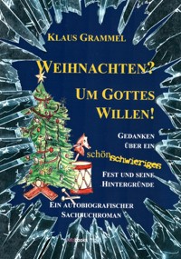 Weihnachten? Um Gottes Willen! - Klaus Grammel - ebook