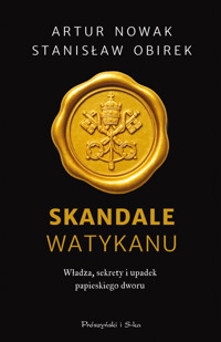 Skandale Watykanu. Władza, sekrety i upadek papieskiego dworu - Artur Nowak, Stanisław Obirek - ebook + audiobook