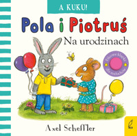 Pola i Piotruś. A kuku! Na urodzinach - Axel Scheffler - książka