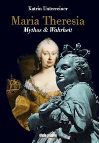 Maria Theresia - Katrin Unterreiner - ebook